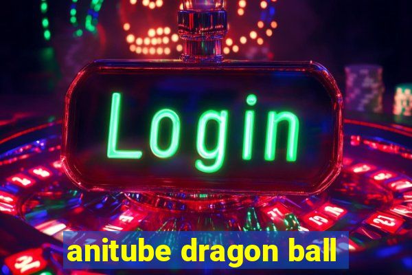 anitube dragon ball